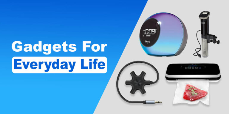 Gadgets for Everyday Life