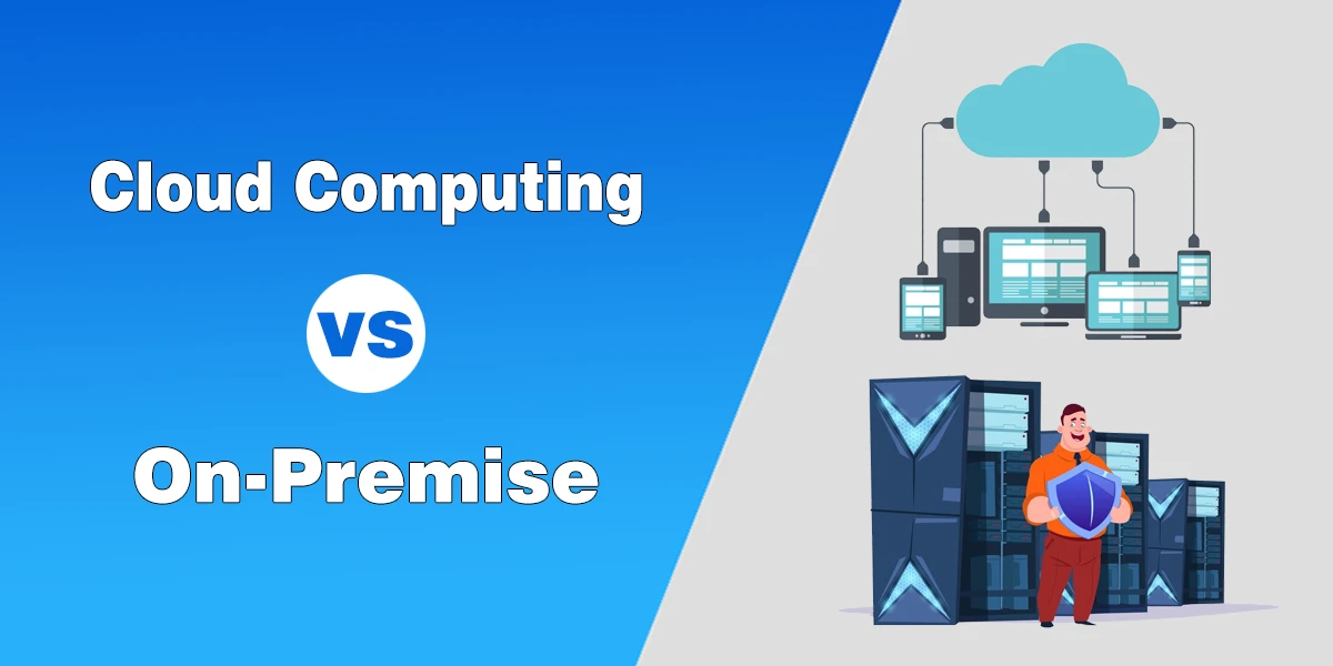 Cloud Computing VS On-Premise - Key Difference to Know